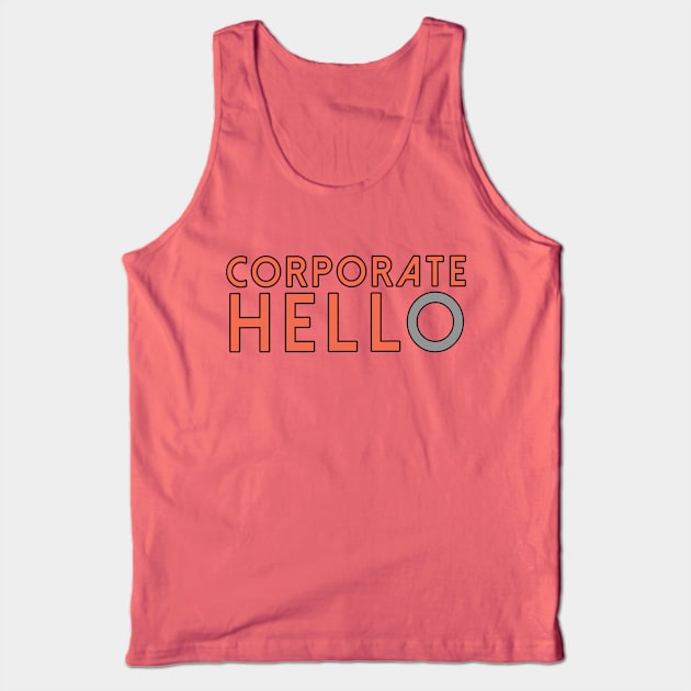 Corporate Hello Logo Shirt Tank Top by theunderfold